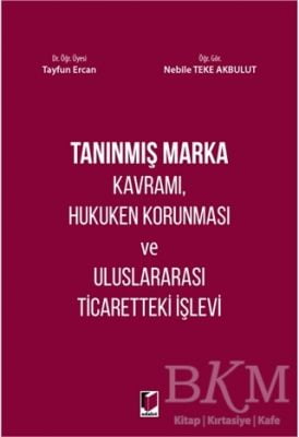 Tanınmış Marka Kavramı, Hukuken Korunması ve Uluslararası Ticaretteki İşlevi