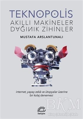 Teknopolis Akıllı Makineler Dağınık Zihinler