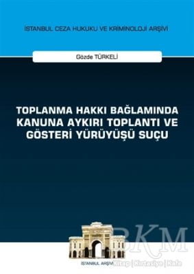 Toplanma Hakkı Bağlamında Kanuna Aykırı Toplantı ve Gösteri Yürüyüşü Suçu