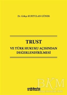 Trust ve Türk Hukuku Açısından Değerlendirilmesi