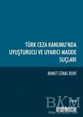 Türk Ceza Kanunu'nda Uyuşturucu ve Uyarıcı Madde Suçları