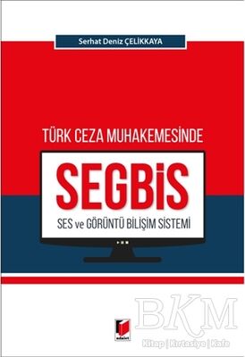 Türk Ceza Muhakemesinde Ses ve Görüntü Bilişim Sistemi SEGBİS