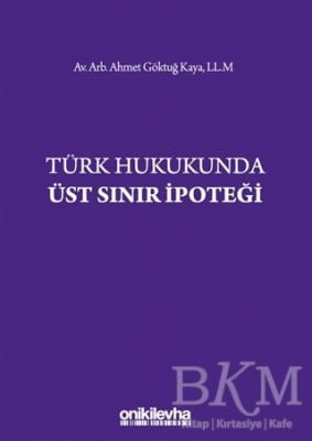 Türk Hukukunda Üst Sınır İpoteği