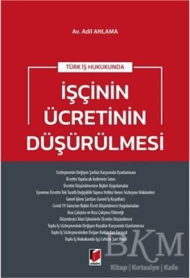 Türk İş Hukukunda İşçinin Ücretinin Düşürülmesi