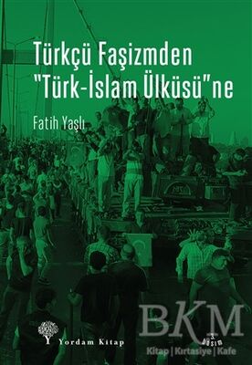 Türkçü Faşizmden Türk-İslam Ülküsü'ne