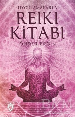 Uygulamalarla Reiki Kitabı