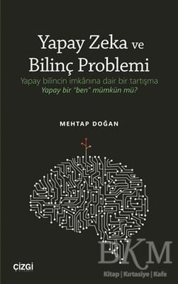 Yapay Zeka ve Bilinç Problemi