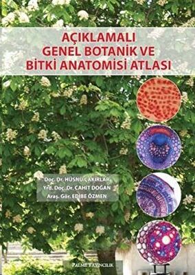 AÇIKLAMALI GENEL BOTANİK VE BİTKİ ANATOMİSİ ATLASI