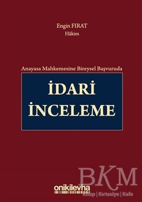 Anayasa Mahkemesine Bireysel Başvuruda İdari İnceleme