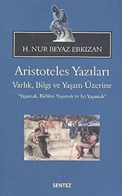 Aristoteles Yazıları: Varlık, Bilgi ve Yaşam Üzerine