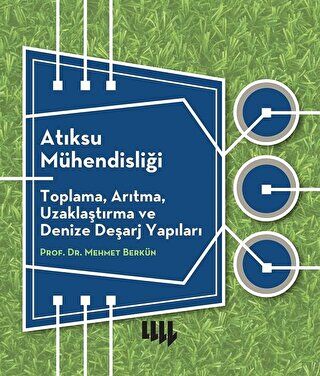 Atıksu Mühendisliği: Toplama, Arıtma, Uzaklaştırma ve Denize Deşarj Yapıları