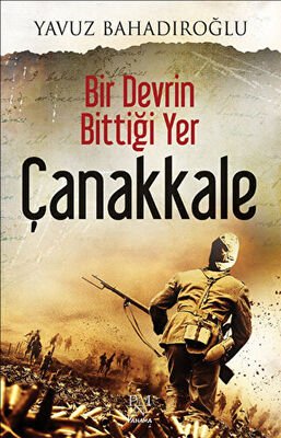 Bir Devrin Bittiği Yer Çanakkale