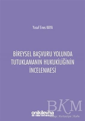 Bireysel Başvuru Yolunda Tutuklamanın Hukukiliğinin İncelenmesi