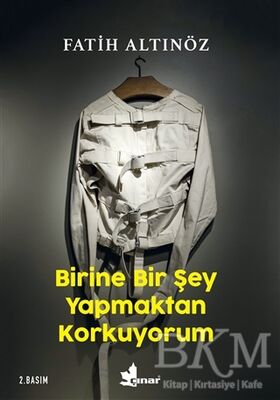 Birine Bir Şey Yapmaktan Korkuyorum