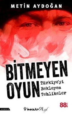 Bitmeyen Oyun - Türkiye'yi Bekleyen Tehlikeler