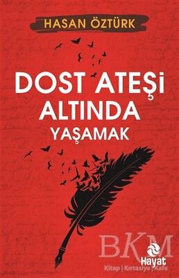 Dost Ateşi Altında Yaşamak