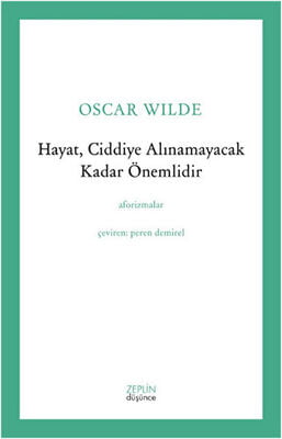 Hayat, Ciddiye Alınamayacak Kadar Önemlidir