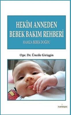 Hekim Anneden Bebek Bakım Rehberi : Hamza Bebek Doğdu