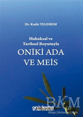 Hukuksal ve Tarihsel Boyutuyla Oniki Ada ve Meis