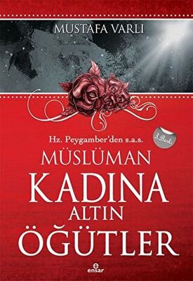 Hz. Peygamber’den Müslüman Kadına Altın Öğütler