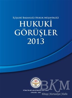 İçişleri Bakanlığı Hukuk Müşavirliği Hukuki Görüşler 2013