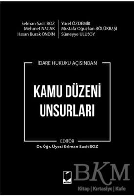 İdare Hukuku Açısından Kamu Düzeni Unsurları