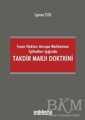 İnsan Hakları Avrupa Mahkemesi İçtihatları Işığında Takdir Marjı Doktrini