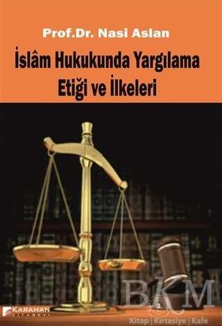 İslam Hukukunda Yargılama Etiği ve İlkeleri