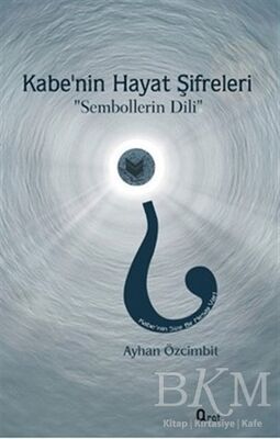 Kabe’nin Hayat Şifreleri