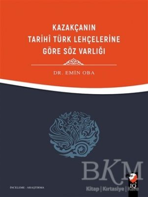 Kazakçanın Tarihi Türk Lehçelerine Göre Söz Varlığı