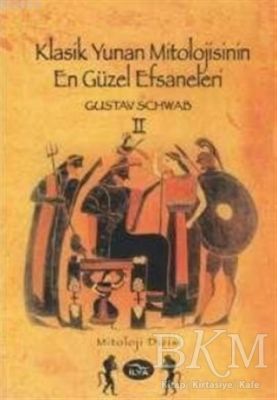 Klasik Yunan Mitolojisinin En Güzel Efsaneleri 2. Cilt