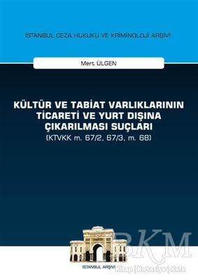 Kültür ve Tabiat Varlıklarının Ticareti ve Yurt Dışına Çıkarılması Suçları