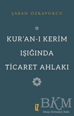 Kur’an-ı Kerim Işığında Ticaret Ahlakı