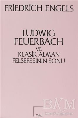 Ludwig Feuerbach ve Klasik Alman Felsefesinin Sonu