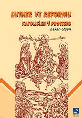 Luther ve Reformu Katolisizm’i Protesto