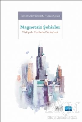 Magnetsiz Şehirler - Türkiye'de Kentlerin Dönüşümü