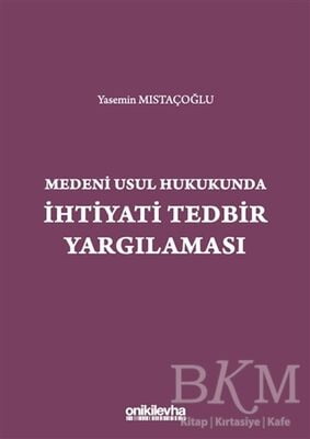 Medeni Usul Hukukunda İhtiyati Tedbir Yargılaması