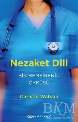 Nezaket Dili - Bir Hemşirenin Öyküsü