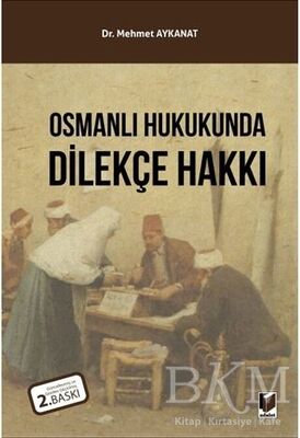 Osmanlı Hukukunda Dilekçe Hakkı