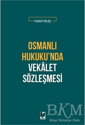 Osmanlı Hukuku'nda Vekalet Sözleşmesi