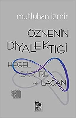 Öznenin Diyalektiği: Hegel, Sartre ve Lacan