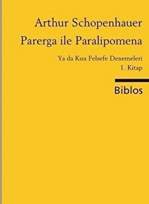 Parerga ile Paralipomena Ya da Kısa Felsefe Denemeleri 1. Kitap