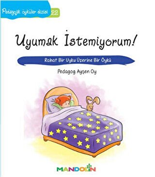 Pedagojik Öyküler: 22 - Uyumak İstemiyorum!