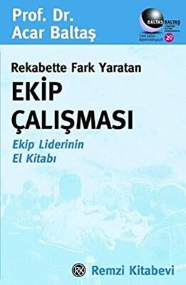 Rekabette Fark Yaratan Ekip Çalışması Ekip Liderinin El Kitabı