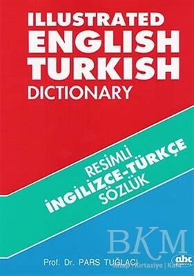 Resimli İngilizce -Türkçe Sözlük - Illustrated English-Turkish Dictionary