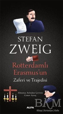 Rotterdamlı Erasmus’un Zaferi ve Trajedisi