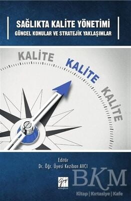 Sağlıkta Kalite Yönetimi Güncel Konular ve Stratejik Yaklaşımlar