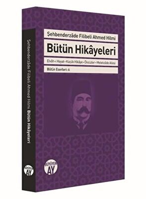 Şehbenderzade Filibeli Ahmed Hilmi Bütün Hikayeleri