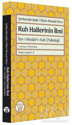 Şehbenderzade Filibeli Ahmed Hilmi - Ruh Hallerinin İlmi