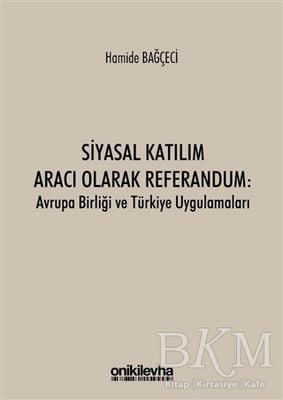 Siyasal Katılım Aracı Olarak Referandum: Avrupa Birliği ve Türkiye Uygulamaları